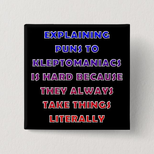 Kleptomaniac Puns Funny Pun Button Badge Pin (Front)