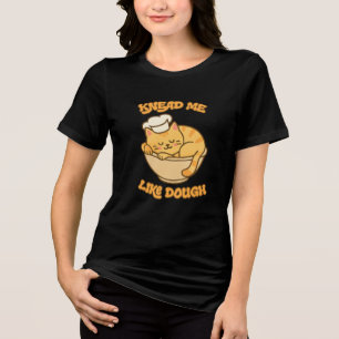 Knead Me Like Dough Funny Cat Baking Chef Tri-Blend Shirt