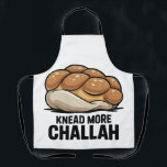 Knead More Challah Jewish Jew Baking Apron<br><div class="desc">Challah Bread Pun,  Kneading Dough Humour,  Jewish Baking Meme,  Hanukkah Funny,  Bread Lover Gift,  Festive Judaism,  Hanukkah 2025,  Bakery Humour,  Challah Obsession,  Dough Joke</div>