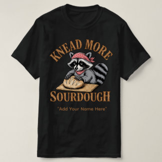 Knead More Sourdough Shirt, Funny Racoon Baker T-Shirt