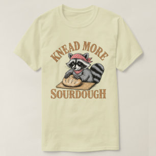 Knead More Sourdough Shirt, Funny Racoon Baker T-Shirt