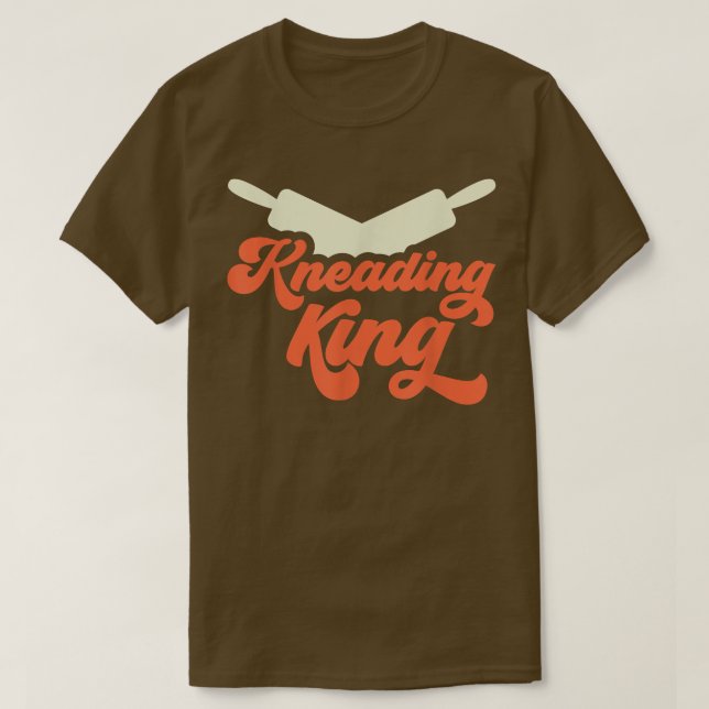 Kneading King Bread Dough Baker Baking T-Shirt (Design Front)