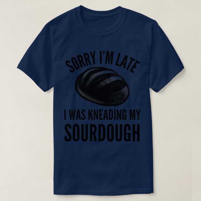 Kneading Sourdough Baker T-Shirt (Design Front)