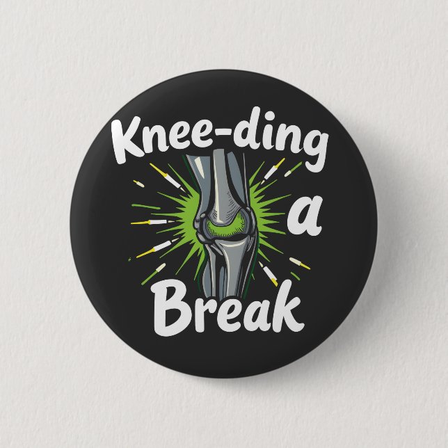Knee-ding A Break Funny Knee Replacement   6 Cm Round Badge (Front)