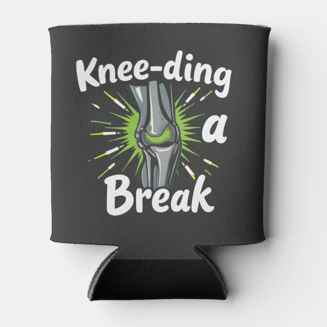 Knee-ding A Break Funny Knee Replacement   Can Cooler (Front)