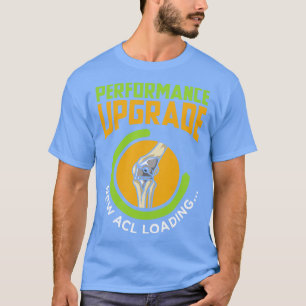 Knee Replacement Anterior Cruciate Ligament T-Shirt