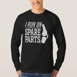 Knee Replacement Arthroplasty I Run On Spare Parts T-Shirt