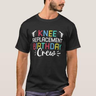 Knee Replacement Birthday Crew Surgery T-Shirt
