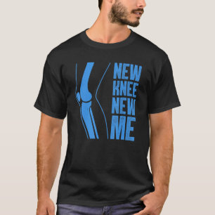 Knee Replacement For Men Women After Surgery Recov T-Shirt
