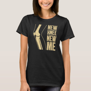 Knee Replacement For Men Women After Surgery Recov T-Shirt