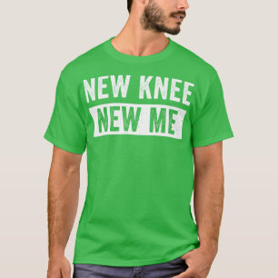 Knee Replacement Knee Surgery Recovery New Knee 1 T-Shirt