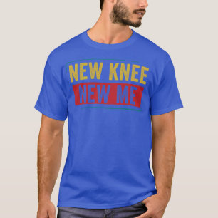 Knee Replacement Knee Surgery Recovery New Knee T-Shirt
