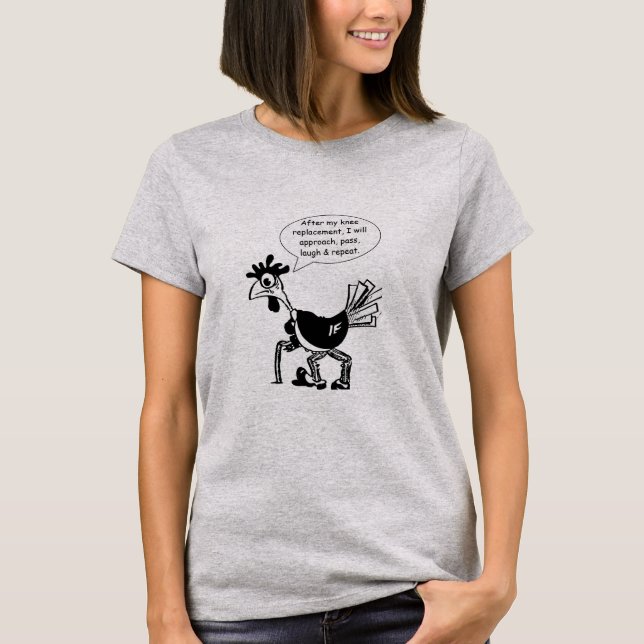 Knee Replacement Surgery - Fun Quote T-Shirt (Front)