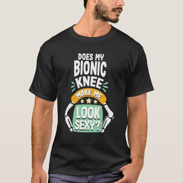 Knee Replacement Surgery Recovery Funny Bionic Kne T-Shirt (Front)