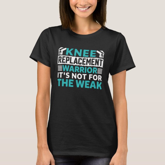 Knee Replacement Warrior Knee Surgery Recovery T-Shirt (Front)