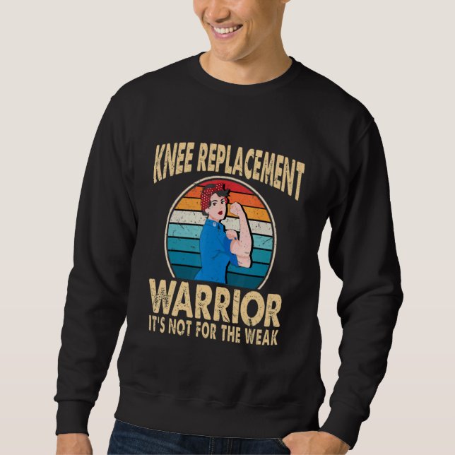 Knee Replacement Warrior Surgery Recovery Get Well Sweatshirt (Front)