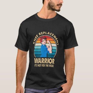 Knee Replacement Warrior Surgery Recovery Get Well T-Shirt