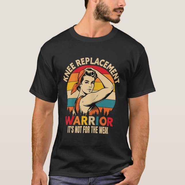 Knee Replacement Warrior Uplifting For Post-surger T-Shirt (Front)
