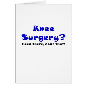 Knee Surgery Been There Done That
