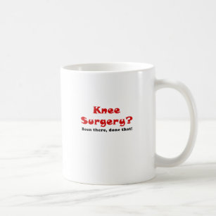 Knee Surgery Been There Done That Coffee Mug
