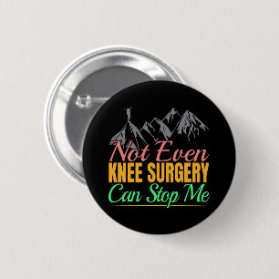 Knee Surgery Hiking Quote - Mountain Climber 6 Cm Round Badge