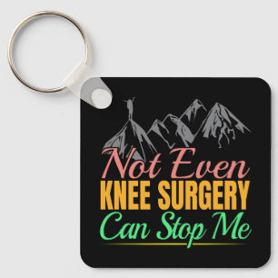 Knee Surgery Hiking Quote - Mountain Climber Key Ring