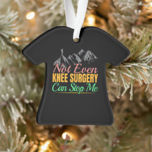 Knee Surgery Hiking Quote - Mountain Climber Ornament