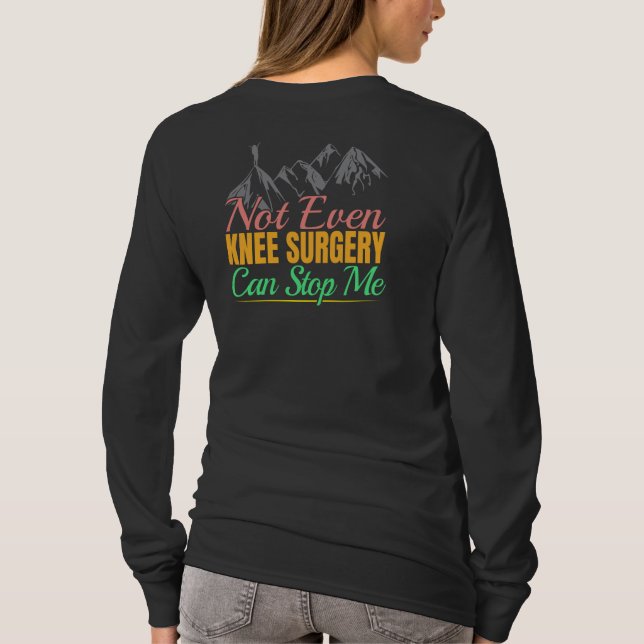 Knee Surgery Hiking Quote - Mountain Climber T-Shirt (Back)