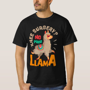 Knee Surgery No Probllama Knee Replacement Recover T-Shirt
