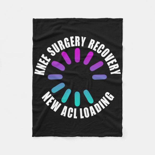 Knee Surgery Recovery New Acl Loading Funny Get We Fleece Blanket (Front)