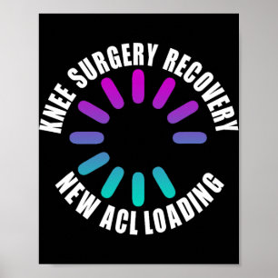 Knee Surgery Recovery New Acl Loading Funny Get We Poster