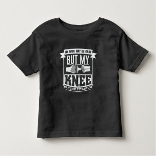 Knee Surgery Replacement Old Titanium Knee Toddler T-Shirt