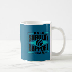 Knee Surgery Suprt Team Patient Knees Recovery Ope Coffee Mug