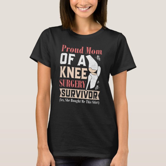 Knee Surgery Survivor Mom Knee Recovery Surgeries T-Shirt (Front)
