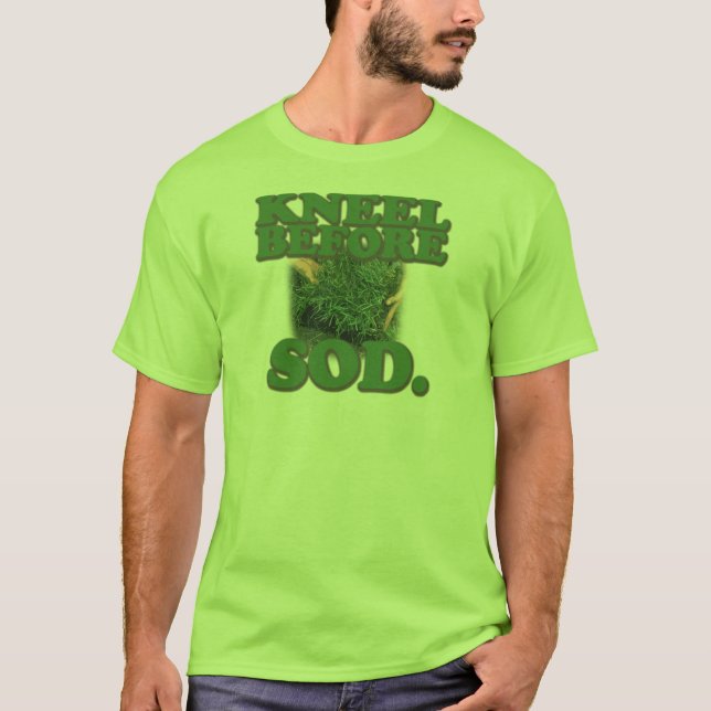 Kneel Before Sod T-Shirt (Front)