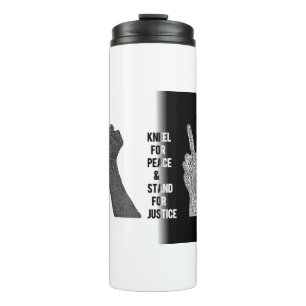 Kneel for Peace and Stand for Justice Thermal Tumbler