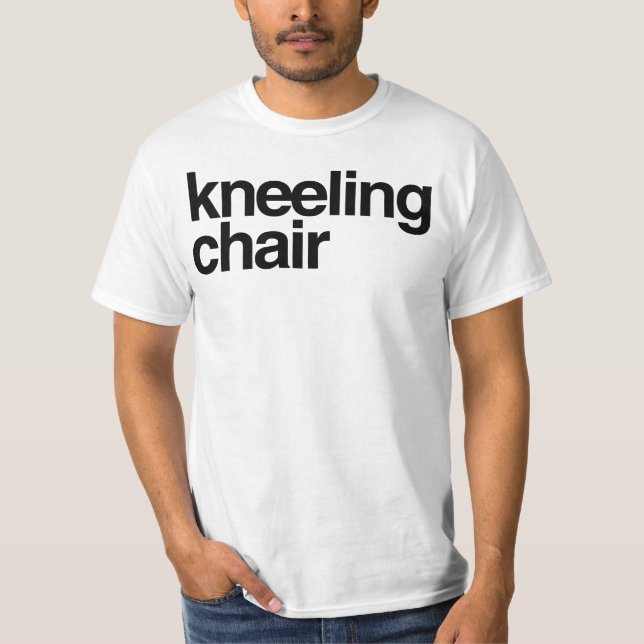 Kneeling chair T-Shirt (Front)