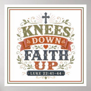 Knees Down Faith Up Christian Motivational Quotes Poster