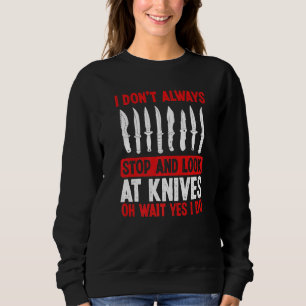 Knife Collecting Bladesmith Knifemaking Knives Bla Sweatshirt