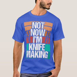 Knife Collecting Bladesmith Maker Knifemaking T T-Shirt