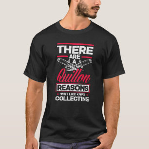 Knife Collecting For A Pocket Knife Collector Pun T-Shirt