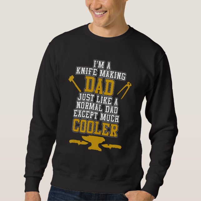 Knife Making Dad Blacksmith Forge Forging Forger G Sweatshirt (Front)