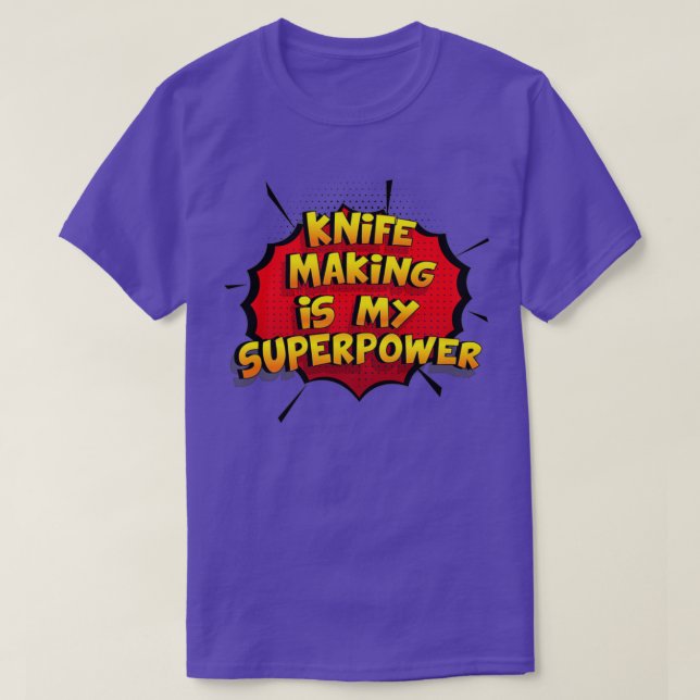 Knife Making is my Superpower Funny Design Knife M T-Shirt (Design Front)