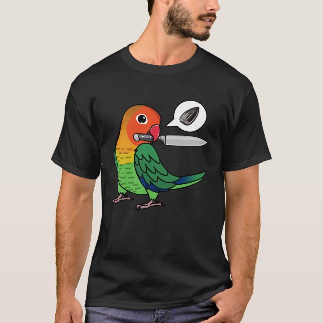 Knife Parrot Wants Seeds I Fischers Lovebird T-Shirt (Front)