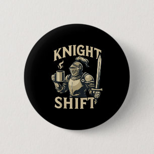 Knight Shift Renaissance Festival Mediaeval Coffee 6 Cm Round Badge
