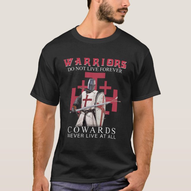 Knight Templar Christian Warriors Do Not Live Fore T-Shirt (Front)