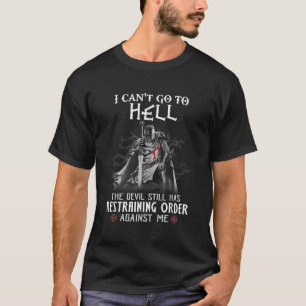 Knight Templar Warrior Of Christ I Cant Go To Hell T-Shirt