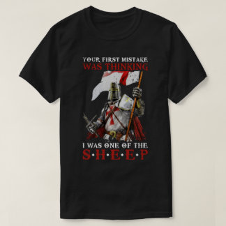 Knight Templar Your First Mistake Was Thinking I W T-Shirt