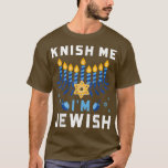 Knish Me I'm Jewish Happy Hanukkah Funny Chanukah  T-Shirt<br><div class="desc">Knish Me I'm Jewish Happy Hanukkah Funny Chanukah T-Shirt .</div>