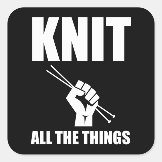 Knit All The Things Funny Knitting Square Sticker (Front)